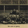 SHOOT THE DOGS We are a gang (LP cd in 2015)