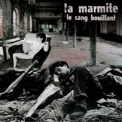 La MARMITE le sang bouillant (CD 2015)