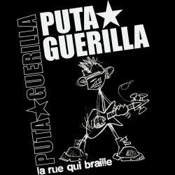 PUTA GUERILLA  La Rue Qui Braille