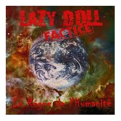 LAZY DOLL FACTICE Le règne de l'humanité (cd 2009)